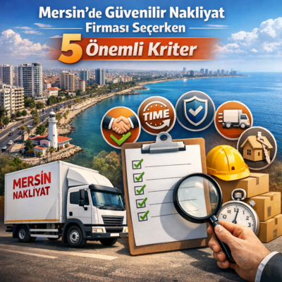 Mersin'de güvenilir nakliyat firması seçerken dikkate alınması gereken 5 önemli kriteri vurgulayan bir infografik.